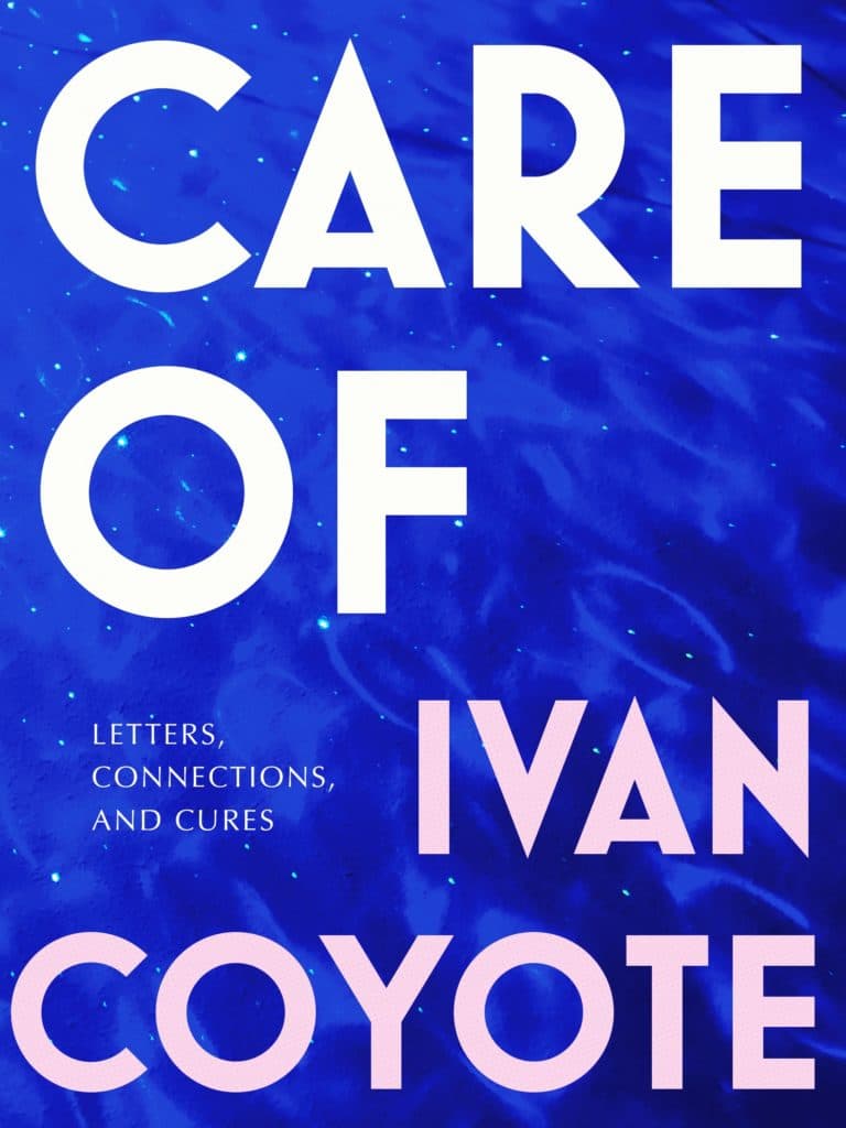 Care Of: Letters, Connections, and Cures By Ivan Coyote