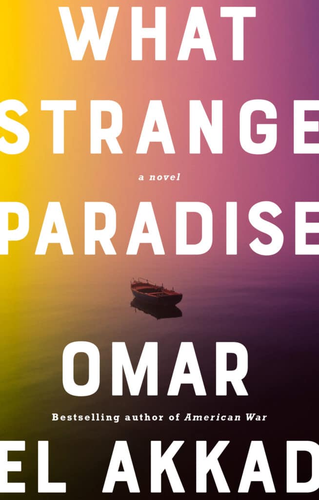 What Strange Paradise By Omar El Akkad