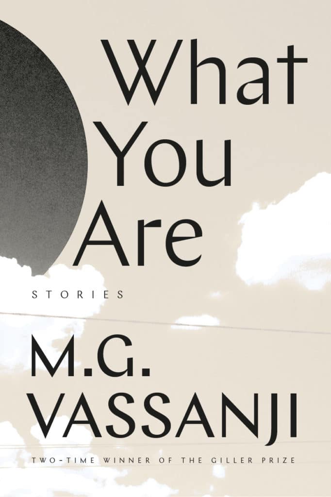 What You Are By M.G. Vassanji